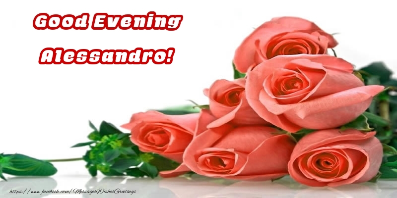Greetings Cards for Good evening - Roses | Good Evening Alessandro